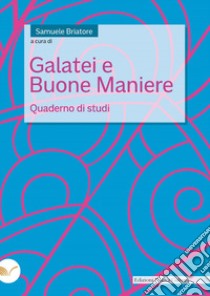 Galatei e buone maniere. Quaderno di studi libro di Briatore S. (cur.)