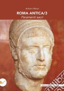 Roma antica. Vol. 3: Paramenti sacri libro di Maiuri Arduino