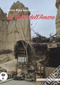 La valle dell'amore libro di Innocenzi Anna Rita