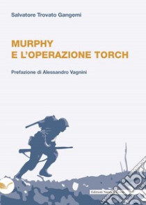 Murphy e l'operazione Torch libro di Trovato Gangemi Salvatore