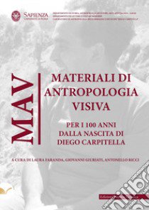 MAV 2024. Materiali di Antropologia Visiva. Per i 100 anni dalla nascita di Diego Carpitella libro di Faranda L. (cur.); Giuriati G. (cur.); Ricci A. (cur.)