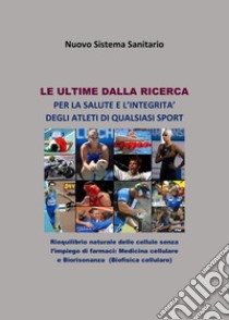 Le ultime dalla ricerca per la salute e l'integrità degli atleti di qualsiasi sport libro di Ala Scorzoni Giorgio