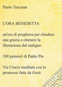 L'ora benedetta libro di Tescione Paolo