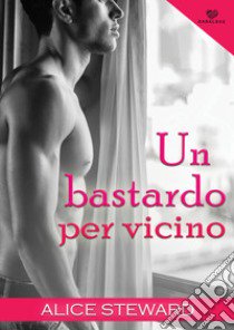 Un bastardo per vicino. Darklove libro di Steward Alice