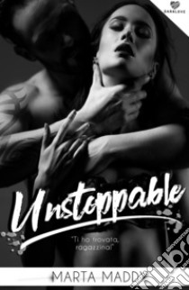 Unstoppable libro di Maddy Marta