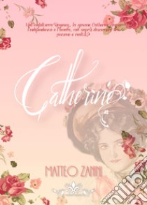 Catherine libro di Zanini Matteo