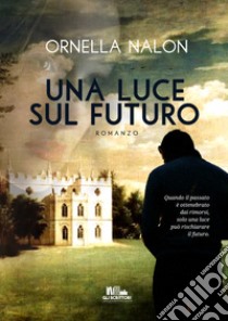 Una luce sul futuro libro di Nalon Ornella