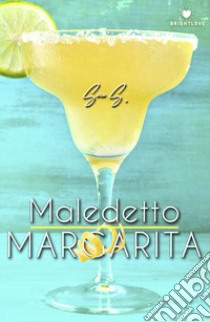 Maledetto Margarita libro di Sara S.