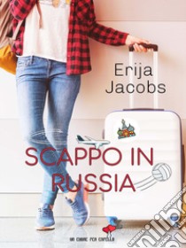 Scappo in Russia libro di Jacobs Erija