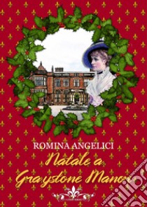 Natale a Graystone Manor libro di Angelici Romina