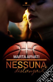 Nessuna distanza libro di Arvati Marta