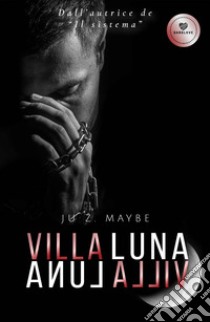 Villa Luna. Anul alliV libro di Maybe Ju Z.