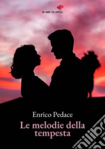 Le melodie della tempesta libro di Pedace Enrico