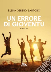 Un errore di gioventù libro di Genero Santoro Elena