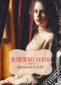 In piedi nel vento libro di Foley Amanda