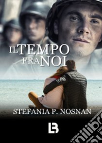 Il tempo fra noi libro di Nosnan Stefania P.