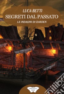 Segreti dal passato libro di Betti Luca