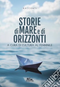 Storie di mare e di orizzonti libro di Cultura al femminile (cur.)