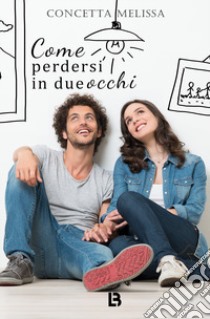 Come perdersi in due occhi libro di Melissa Concetta