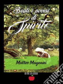 Beati i poveri di spirito libro di Magnani Matteo