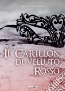 Il carillon di velluto rosso libro di Fazio Anna Maria