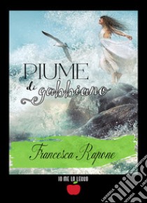 Piume di gabbiano libro di Rapone Francesca