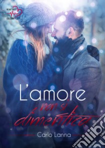 L'amore non si dimentica libro di Lanna Carlo