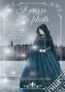 Il prezzo della felicità libro di Fontan Valentina