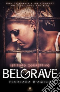 BelGrave. Istituto correttivo libro di D'Amico Floriana