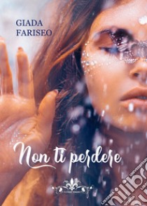 Non ti perdere libro di Fariseo Giada