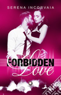 Forbidden love libro di Incorvaia Serena