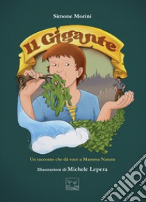 Il gigante. Un racconto che dà voce a Mamma Natura libro di Morini Simone