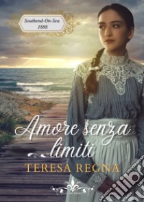 Amore senza limiti libro di Regna Teresa