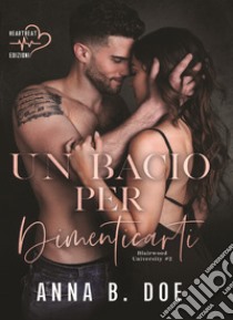 Un bacio per dimenticarti. Blairwood University. Vol. 2 libro di Doe Anna B.