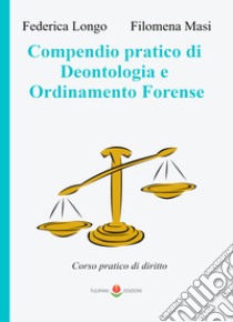 Compendio pratico di deontologia e ordinamento forense. Corso pratico di diritto libro di Longo Federica; Masi Filomena