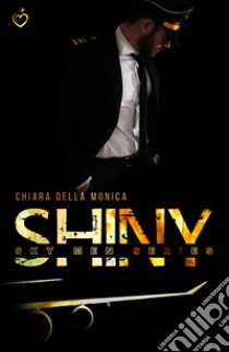 Shiny. Sky Men Series. Vol. 3 libro di Della Monica Chiara