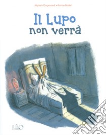 Il lupo non verrà. Ediz. a colori libro di Ouyessad Myriam; Badel Ronan