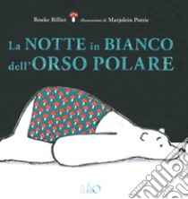 La notte in bianco dell'orso polare. Ediz. a colori libro di Billiet Bouke