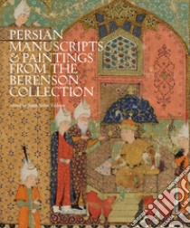 Persian manuscripts & paintings from the Berenson collection. Ediz. illustrata libro di Yoltar-Yildirim A. (cur.)