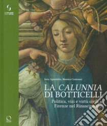 La «calunnia» di Botticelli. Politica, vizi e virtù civili a Firenze nel Rinascimento. Ediz. illustrata libro di Agnoletto S. (cur.); Centanni M. (cur.)