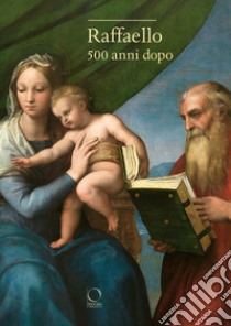 Raffaello. 500 anni dopo libro di Zezza A. (cur.); Cioffi R. (cur.); Lattuada R. (cur.)