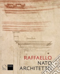 Raffaello nato architetto libro di Beltramini G. (cur.); Burns H. (cur.); Nesselrath A. (cur.)