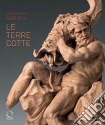 Collezione G&R Etro. Le terrecotte. Ediz. illustrata libro di Bacchi A. (cur.)