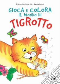 Primavera. Gioca e colora il mondo di Tigrotto. Ediz. illustrata libro di Bortot Sandra