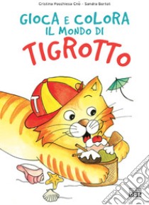 Estate. Gioca e colora il mondo di Tigrotto. Ediz. illustrata libro di Bortot Sandra