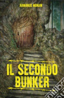 Il secondo bunker libro di Mondin Armando