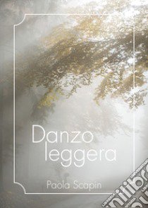 Danzo leggera libro di Scapin Paola; Rech M. (cur.)