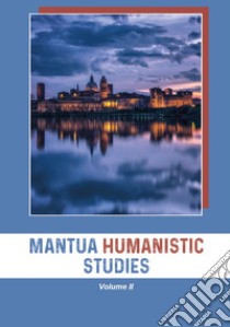 Mantua Humanistic Studies. Vol. 2 libro di Roni R. (cur.)