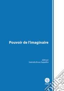 Pouvoir de l'imaginaire libro di Brusa Zappellini G. (cur.)