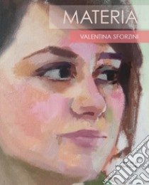 Materia. Valentina Sforzini libro di Zurla M. (cur.)